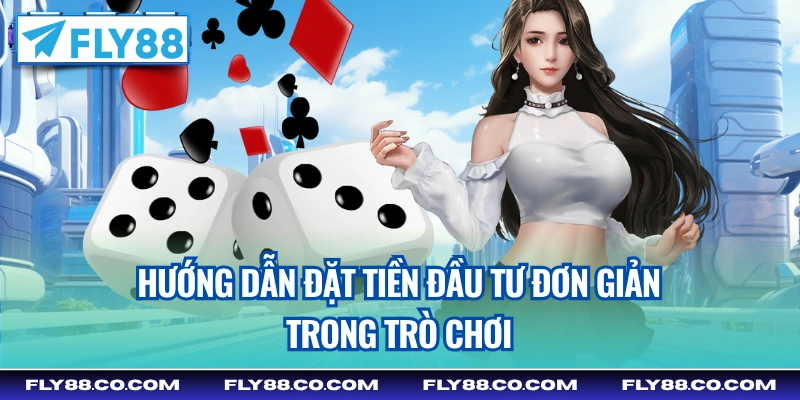 Hướng dẫn đặt tiền đầu tư đơn giản trong trò chơi